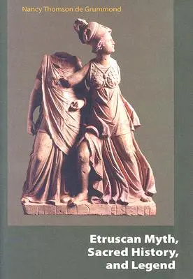 Etruszk mítosz, szent történelem és legenda - Etruscan Myth, Sacred History, and Legend