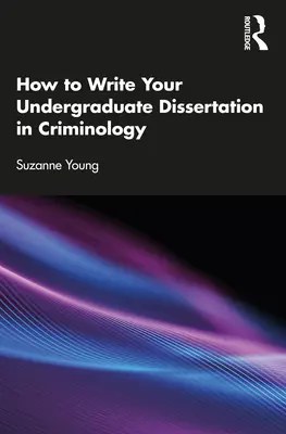 Hogyan írj egyetemi diplomamunkát kriminológiából? - How to Write Your Undergraduate Dissertation in Criminology