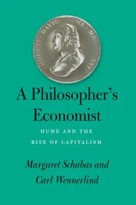 Egy filozófus közgazdász: Hume és a kapitalizmus felemelkedése - A Philosopher's Economist: Hume and the Rise of Capitalism