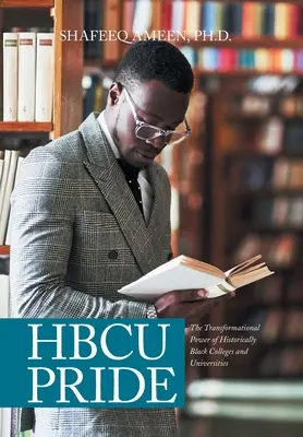 Hbcu Pride: The Transformational Power of Historically Black Colleges and Universities (A történelmi fekete főiskolák és egyetemek átalakító ereje) - Hbcu Pride: The Transformational Power of Historically Black Colleges and Universities