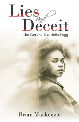 Hazugság és csalás: Henrietta Fogg története - Lies and Deceit: The Story of Henrietta Fogg