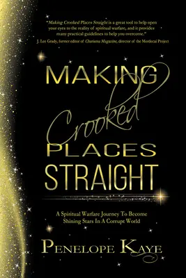 Görbe helyeket egyenesbe hozni: Lelki harci utazás, hogy fénylő csillagokká váljunk egy romlott világban - Making Crooked Places Straight: A Spiritual Warfare Journey to Become Shining Stars in a Corrupt World