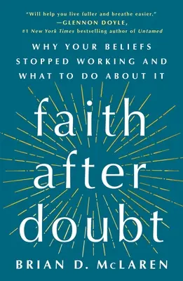 Hit a kétségek után: Miért nem működnek a hiedelmeid és mit tegyél ellene - Faith After Doubt: Why Your Beliefs Stopped Working and What to Do about It