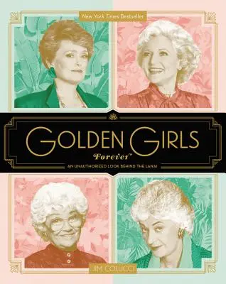 Aranylányok mindörökké: An Unauthorized Look Behind the Lanai - Golden Girls Forever: An Unauthorized Look Behind the Lanai