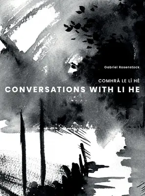 Beszélgetések Li He-vel: Comhr Le L H - Conversations with Li He: Comhr Le L H