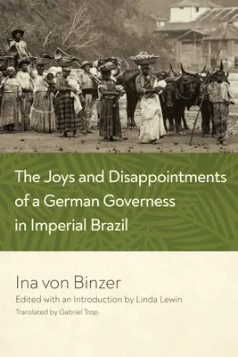 Egy német nevelőnő örömei és csalódásai a császári Brazíliában - The Joys and Disappointments of a German Governess in Imperial Brazil
