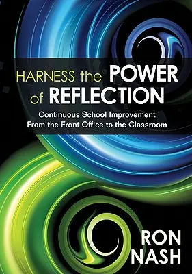 Használja ki a reflexió erejét: Az iskola folyamatos fejlesztése a front office-tól az osztályteremig - Harness the Power of Reflection: Continuous School Improvement From the Front Office to the Classroom