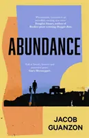 Abundance - Letehetetlen és szívszorító regény apák és fiúk felnőtté válásáról - Abundance - Unputdownable and heartbreaking coming-of-age fiction about fathers and sons