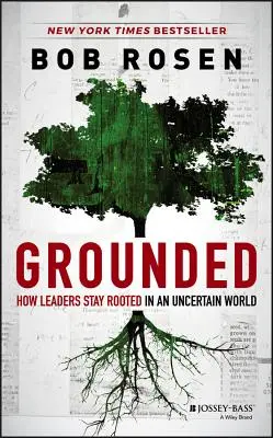 Grounded: Hogyan maradnak meg a vezetők egy bizonytalan világban? - Grounded: How Leaders Stay Rooted in an Uncertain World