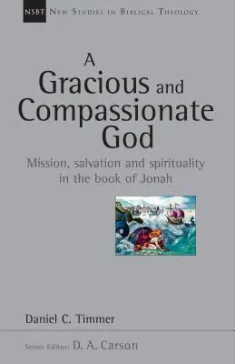 A kegyelmes és könyörületes Isten: Misszió, megváltás és lelkiség Jónás könyvében - A Gracious and Compassionate God: Mission, Salvation and Spirituality in the Book of Jonah