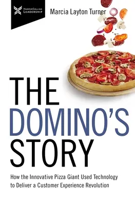 A dominó története: Hogyan használta az innovatív pizzaóriás a technológiát a vásárlói élmény forradalmának megvalósításához - The Domino's Story: How the Innovative Pizza Giant Used Technology to Deliver a Customer Experience Revolution