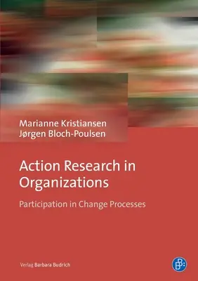 Akciókutatás a szervezetekben: Részvétel a változás folyamatában - Action Research in Organizations: Participation in Change Processes
