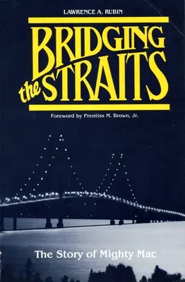 Bridging the Straits: A Mighty Mac története - Bridging the Straits: The Story of Mighty Mac