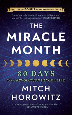 A csodahónap - Második kiadás: 30 nap az életed forradalmasításához - The Miracle Month - Second Edition: 30 Days to a Revolution in Your Life