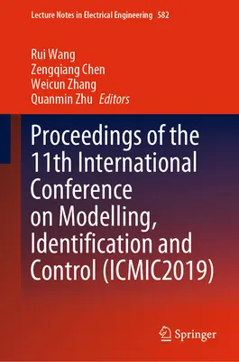 A modellezéssel, azonosítással és szabályozással foglalkozó 11. nemzetközi konferencia jegyzőkönyvei (Icmic2019) - Proceedings of the 11th International Conference on Modelling, Identification and Control (Icmic2019)