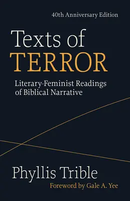 A terror szövegei (40. évfordulós kiadás): A bibliai elbeszélések irodalmi-feminista olvasatai - Texts of Terror (40th Anniversary Edition): Literary-Feminist Readings of Biblical Narratives