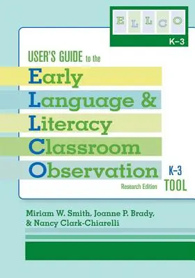 Felhasználói útmutató a korai nyelvi és műveltségi osztálytermi megfigyelési eszközhöz, K-3 (Ellco K-3), kutatási kiadás - User's Guide to the Early Language and Literacy Classroom Observation Tool, K-3 (Ellco K-3), Research Edition