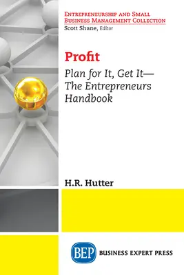 Profit: Tervezd meg, szerezd meg - A vállalkozók kézikönyve - Profit: Plan for It, Get It-The Entrepreneurs Handbook