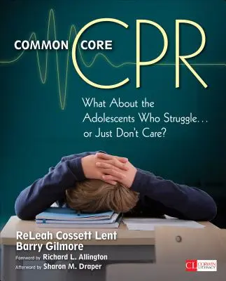 Common Core CPR: Mi lesz azokkal a serdülőkkel, akik küszködnek ... vagy egyszerűen nem érdekli őket? - Common Core CPR: What about the Adolescents Who Struggle . . . or Just Don't Care?