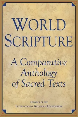 A világ szentírása: A szakrális szövegek összehasonlító antológiája - World Scripture: A Comparative Anthology of Sacred Texts