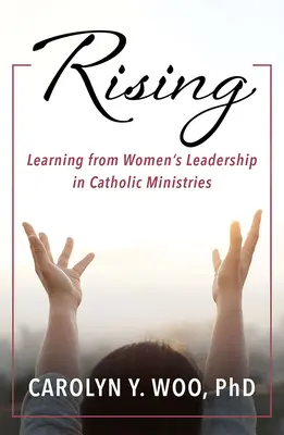 Rising: Tanulságok a katolikus minisztériumok női vezetéséből - Rising: Learning from Women's Leadership in Catholic Ministries