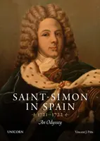 Saint-Simon Spanyolországban 1721-1722 - Egy Odüsszeia - Saint-Simon in Spain 1721-1722 - An Odyssey