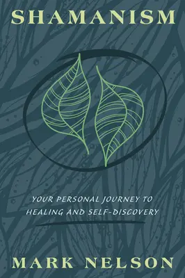 Sámánizmus: A személyes utazás a gyógyulás és az önmegismerés felé - Shamanism: Your Personal Journey to Healing and Self-Discovery