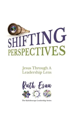 Változó perspektívák: Jézus egy vezetői szemüvegen keresztül - Shifting Perspectives: Jesus Through A Leadership Lens