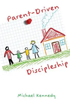 A szülők által irányított tanítványság - Parent-Driven Discipleship