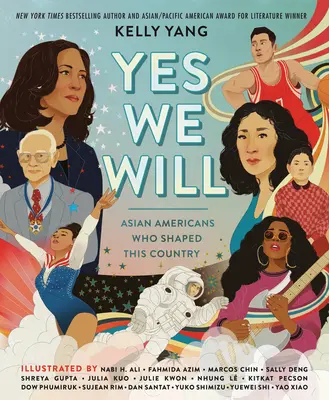 Yes We Will: Ázsiai amerikaiak, akik formálták ezt az országot - Yes We Will: Asian Americans Who Shaped This Country