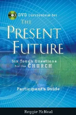 Résztvevői útmutató a DVD-gyűjteményhez A jelen jövőjéhez: Hat kemény kérdés az egyház számára - Participant's Guide to the DVD Collection for the Present Future: Six Tough Questions for the Church