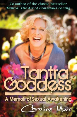 Tantra Istennő: A szexuális ébredés emlékkönyvei - Tantra Goddess: A Memoir of Sexual Awakening