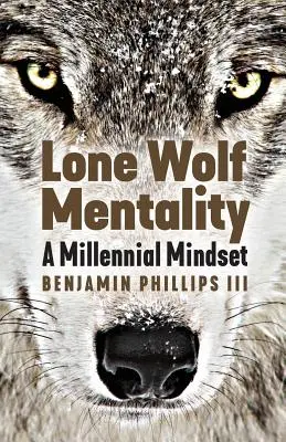 Magányos farkas mentalitás: A Millennial Mindset - Lone Wolf Mentality: A Millennial Mindset