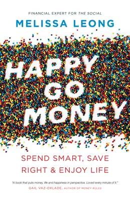 Happy Go Money: Okos költekezés, helyes megtakarítás és élvezetes élet - Happy Go Money: Spend Smart, Save Right and Enjoy Life