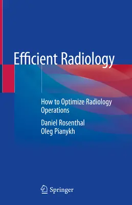 Hatékony radiológia: Hogyan optimalizáljuk a radiológiai műveleteket? - Efficient Radiology: How to Optimize Radiology Operations