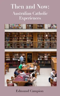 Akkor és most: Ausztrál katolikus tapasztalatok - Then and Now: Australian Catholic Experiences