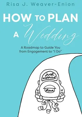 Hogyan tervezzünk esküvőt? Útiterv az eljegyzéstől az igent mondásig - How to Plan a Wedding: A Roadmap to Guide You from Engagement to I Do