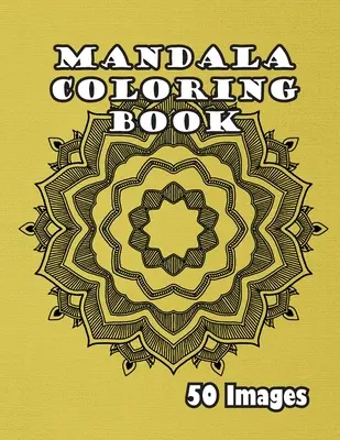 Mandala Coloring Book: 50 kép - Mandala Coloring Book: 50 Images