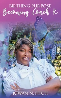 A cél megszületése: K edzővé válás - Birthing Purpose: Becoming Coach K