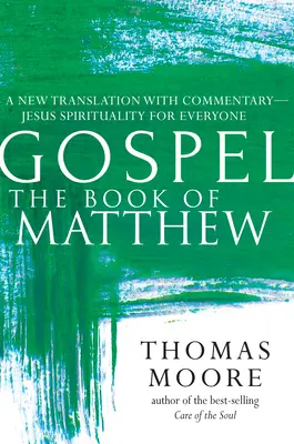 Evangélium - Máté könyve: Új fordítás és kommentár--Jézus lelkisége mindenki számára - Gospel--The Book of Matthew: A New Translation with Commentary--Jesus Spirituality for Everyone