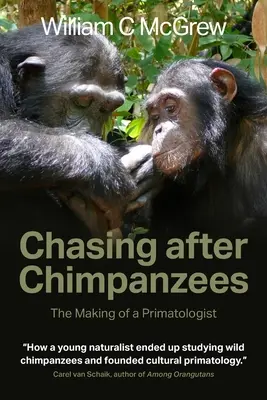 Chasing after Chimpanzees: Egy primatológus születése - Chasing after Chimpanzees: The Making of a Primatologist