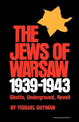 A varsói zsidók 1939-1943: Gettó, földalatti, felkelés - The Jews of Warsaw, 1939-1943: Ghetto, Underground, Revolt