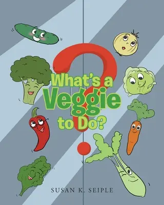 Mit tegyen egy zöldséges? - What's a Veggie to Do?