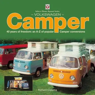 Volkswagen Camper: A szabadság 40 éve: A-Z a népszerű lakóautó-átalakításokról - Volkswagen Camper: 40 Years of Freedom: An A-Z of Popular Camper Conversions