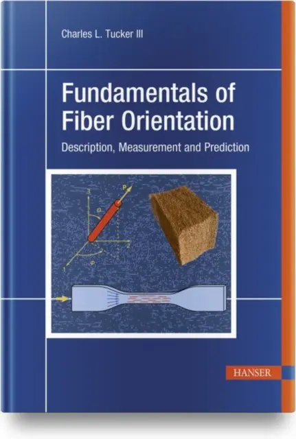 A szálorientáció alapjai: Leírás, mérés és előrejelzés - Fundamentals of Fiber Orientation: Description, Measurement and Prediction