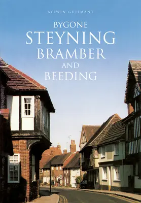 Régmúlt Steyning, Bramber és Beeding - Bygone Steyning, Bramber and Beeding