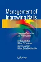 A benőtt körmök kezelése: Kezelési forgatókönyvek és gyakorlati tippek - Management of Ingrowing Nails: Treatment Scenarios and Practical Tips