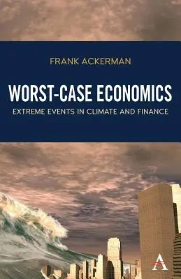 Worst-Case Economics: Szélsőséges események az éghajlatban és a pénzügyekben - Worst-Case Economics: Extreme Events in Climate and Finance