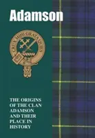 Adamson - Az Adamson klán eredete és helyük a történelemben - Adamson - The Origins of the Clan Adamson and Their Place in History