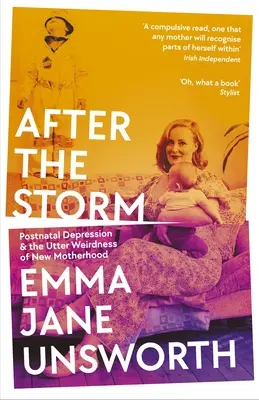 A vihar után: A szülés utáni depresszió és az új anyaság teljes furcsasága - After the Storm: Postnatal Depression and the Utter Weirdness of New Motherhood